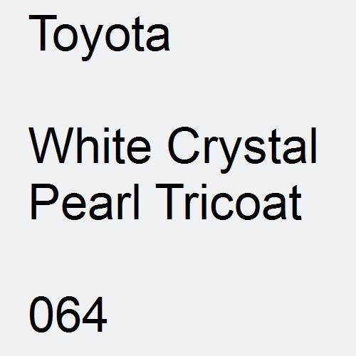 Toyota, White Crystal Pearl Tricoat, 064.